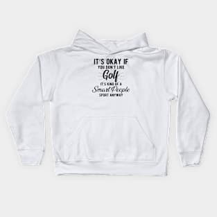 Golf - Kind of smart people sport anyway Kids Hoodie